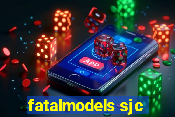 fatalmodels sjc